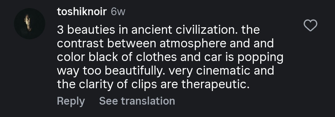 Instagram comment from toshiknoir: very cinematic and the clarity of clips are therapeutic